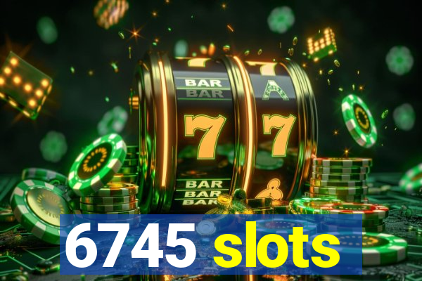 6745 slots